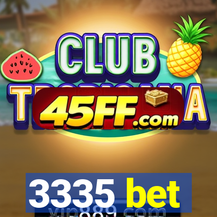 3335 bet